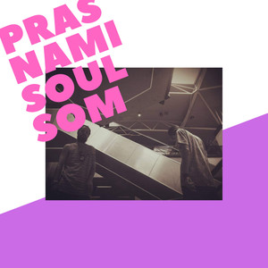 Pras Nami Soul Som