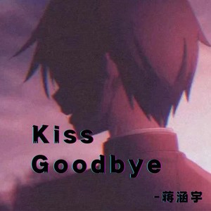 kiss goodbye