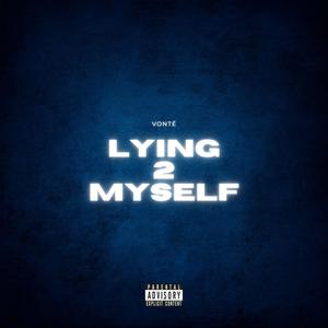 Lying 2 Myself (Explicit)