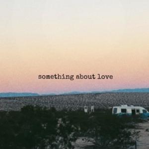 something about love