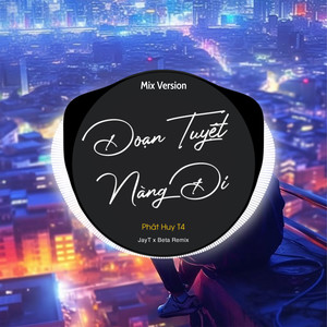 Beta Remix - Đoạn Tuyệt Nàng Đi (Remix 1)