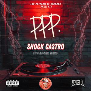 PPP (feat. Shock Castro & Dj Sick Blond|Explicit)