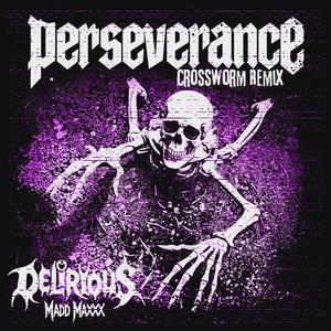 Perseverance (feat. Madd Maxxx) (Crossworm Remix|Explicit)