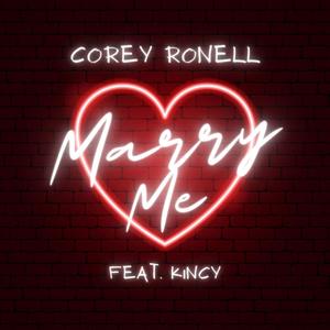 Corey Ronell - Marry Me(feat. Kincy)