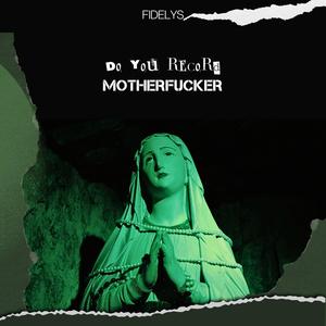 Do you record mother ****er (Explicit)
