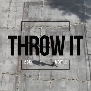 Throw It (feat. WDotIll) [Explicit]