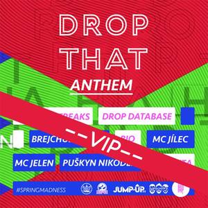 DROP THAT ANTHEM VIP(feat. Drop Database, Magenta, Bio, Brejchus Pavián, Mc Jelen, Mc Jílec & Puškyn Nikodem) (Original Mix|Meph Remix|Explicit)