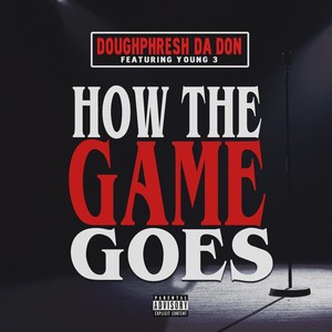 How the Game Goes (feat. Young 3) [Explicit]