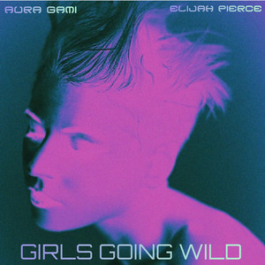 GIRLS GOING WILD (Explicit)