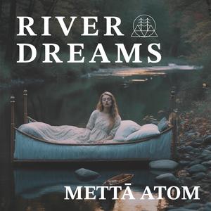 River Dreams (feat. Mettā Atom)