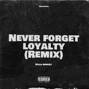 Never Forget Loyalty (Remix)