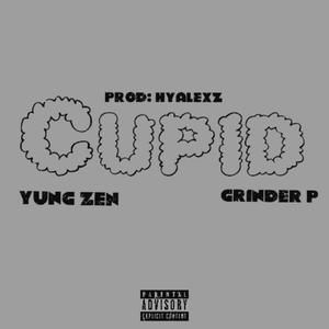 Grinder P - Cupid (feat. Yung Zen) (Explicit)
