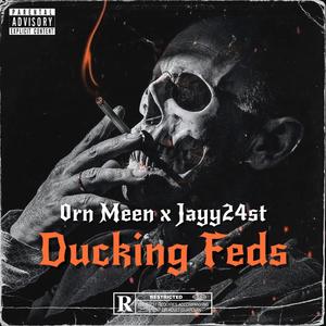 Ducking Feds (feat. ORN Meen) [Explicit]