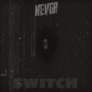 Never Switch (Explicit)