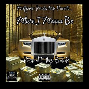 Where I Wanna Be (feat. Mp Bands) (Explicit)