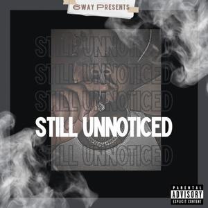 STILL UNNOTICED (Explicit)