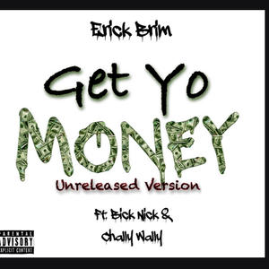 Get Yo Money (feat. Bick Nick & Chally Wally) (Unreleased Version)