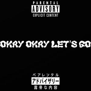 Okay Okay Let's Go (Explicit)