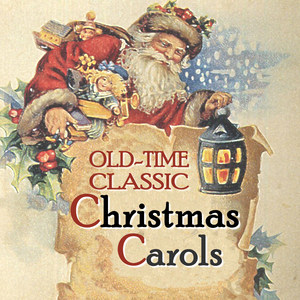 Old-Time Classic Christmas Carols. Century-Old Recordings Restored and Remastered.