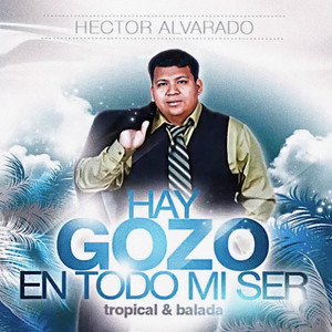 Hay Gozo En Todo Mi Ser (Tropical & Balada)