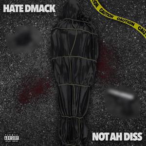 Hate Dmack / Not A Diss (Explicit)