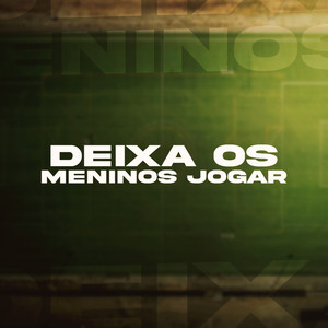 Deixa os Meninos Jogar (Explicit)