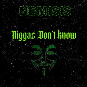 Niggas Don’t Know (Explicit)