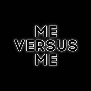 Me Versus Me