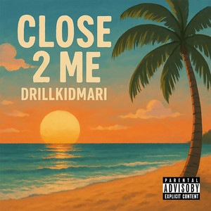 Close 2 Me (Explicit)