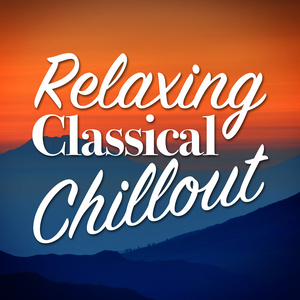 Relaxing Classical Chillout