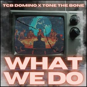 What We Do (feat. Tone The Bone) [Explicit]