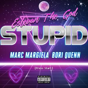 STUPID(feat. MARC MARGIELA & Bori Quenn) (Explicit)