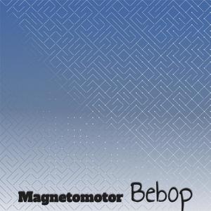 Magnetomotor Bebop