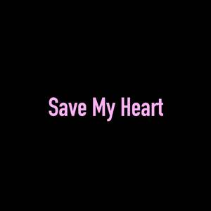 Save My Heart (Explicit)