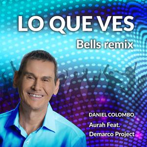 Lo que ves BELLS REMIX (feat. Demarco Project & Aurah)