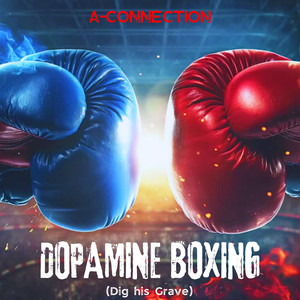 Dopamine Boxing (Dig His Grave)