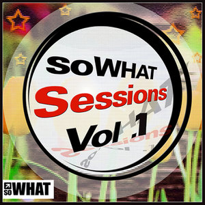 soWHAT Sessions Vol. 1