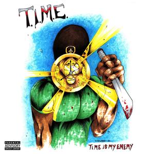 T.I.M.E. (Time Is My Enemy) [Explicit]