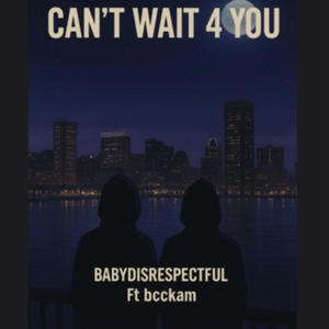 Cant wait 4 you (feat. Bcckam) (Explicit)
