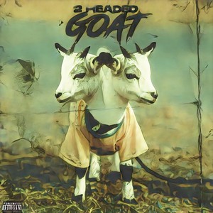 2 Headed Goat (Explicit)