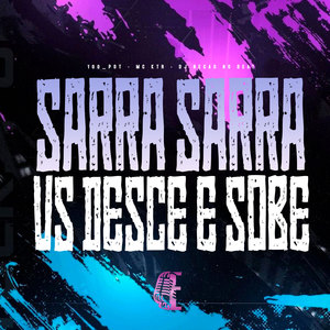 SARRA SARRA VS DESCE E SOBE (Explicit)