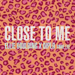 Close To Me (Explicit) - Ellie Goulding、Diplo、Swae Lee封面