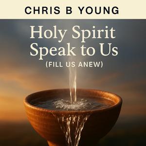 Holy Spirit Speak to Us (Fill Us Anew) (feat. Devin Belle)