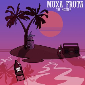 Muxa Fruta: The Mixtape