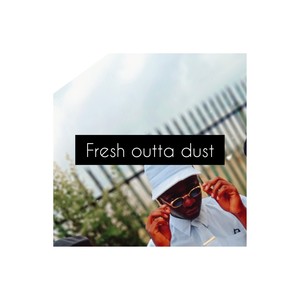 Fresh Outta Dust (Explicit)