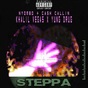 Steppa(feat. Khalil Vegas & Yung **) (Explicit)
