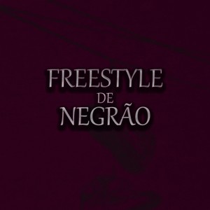 Freestyle de Negrão (Explicit)