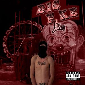 BIG FAKE (Explicit)