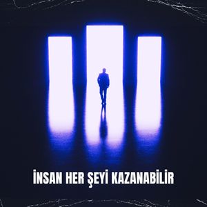 İnsan Her Şeyi Kazanabilir