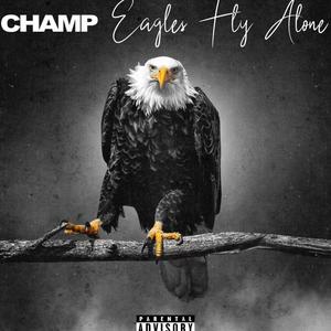 Eagles fly Alone (Explicit)